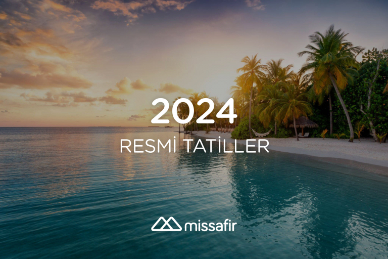 2024 Resmi Tatiller: 2024 Resmi Tatil Günleri Tam Liste | Missafir